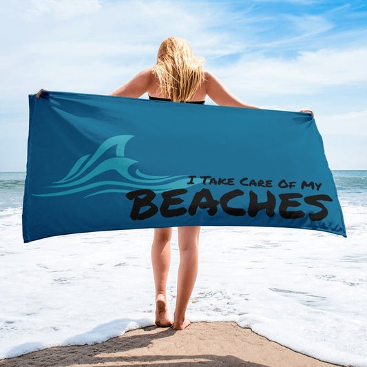 "I Take Care Of My Beaches" Beach Towel